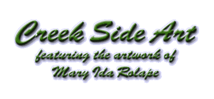 Creek Side Art, featuring the artwork of Mary Ida Rolape